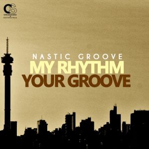 Nastic Groove - My Rhythm Your Groove [Concord Sounds & Recordings]