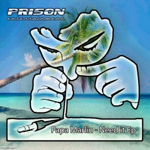 Papa Marlin - Need It [PRISON Entertainment]