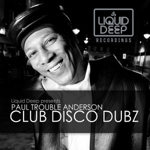 Paul Trouble Anderson - Club Disco Dubz [Liquid Deep]