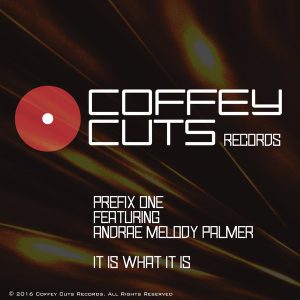 Prefix One feat. Andrae Melody Palmer - It Is What It Is [Coffey Cuts Records]