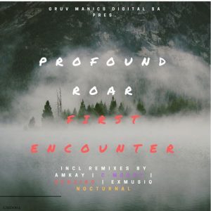 Profound Roar - First Encounter [Gruv Manics Digital SA]