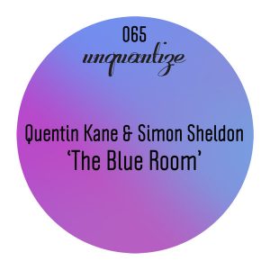 Quentin Kane and Simon Sheldon feat. TK Blue - The Blue Room [unquantize]
