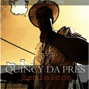 Quincy Da Pres - Reminisce [NuAfro Records]