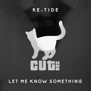 Re-Tide - Let Me Know Something [Cut Rec]