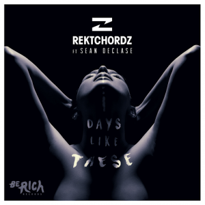 Rektchordz - Days Like These [Be Rich Records]