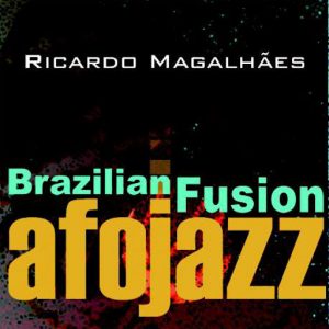 Ricardo Magalhaes - Afojazz Brazilian Fusion [LAD Publishing & Records]