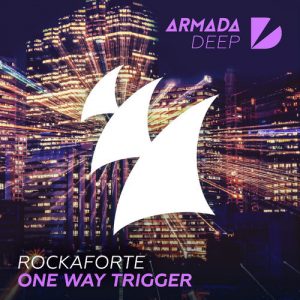 Rockaforte - One Way Trigger [Armada Deep]