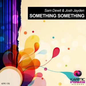 Sam Dewit & Josh Jayden - Something Something [Karmic Power Records]