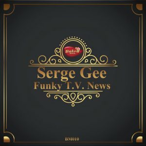 Serge Gee - Funky T.V. News [Baked Music]