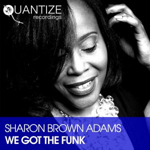 Sharon Brown Adams - We Got The Funk [Quantize Recordings]