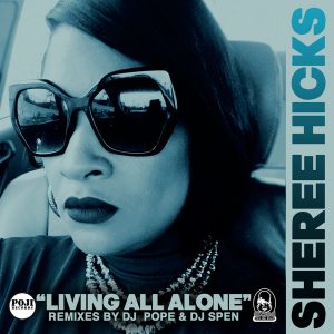 Sheree Hicks - Living All Alone (Remixes) [POJI Records]