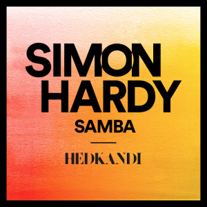 Simon Hardy - Samba [Hed Kandi Records]