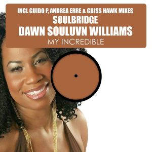 Soulbridge feat. Dawn Souluvn Williams - My Incredible [HSR Records]