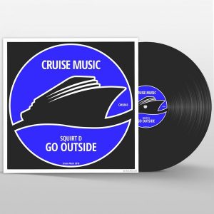 Squirt D - Go Outside [Cruise Music]