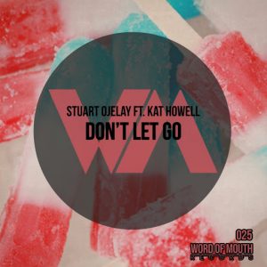 Stuart Ojelay feat.. Kat Howell - Don't Let Go [Word of Mouth Records]