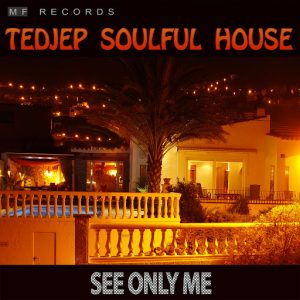 Tedjep Soulful House - See Only Me [M F Records]