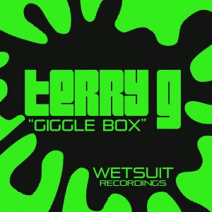 Terry G - Giggle Box [Wetsuit Recordings]