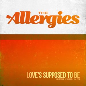 The Allergies - Love's Supposed to Be [Jalapeno]