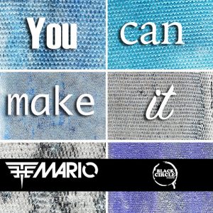 The Mario - You Can Make It [Black Circle Records]