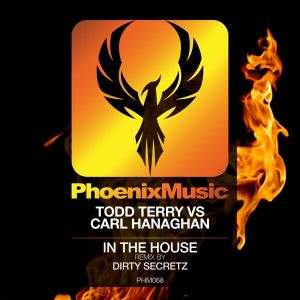 Todd Terry vs Carl Hanaghan - In The House (Dirty Secretz Remix) [Phoenix Music]