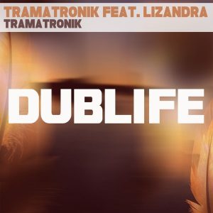 Tramatronik, Lizandra - Tramatronik [Dublife Music]