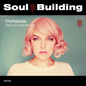 Tripmann - Stand Up , True Vibration [SoulBuilding]