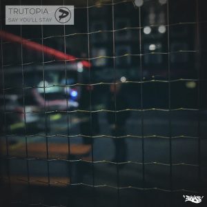 Trutopia - Say You'll Stay [Punks]