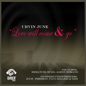 Urvin June - Love Will Come & Go [Ohyea Muziq]