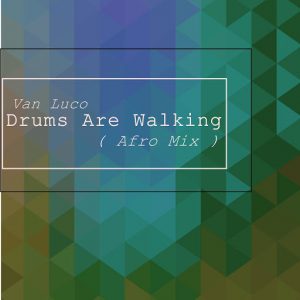 Van Luco - Drums Are Walking [NuAfro Records]