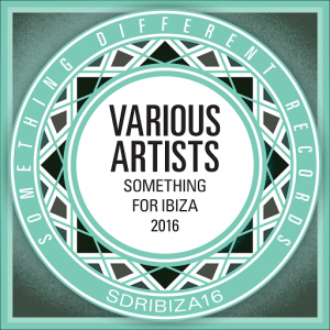 Various Artists - Something For Ibiza 2016 [Something Different Records]