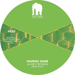 Vaudou Game - La vie c'est bon [Hot Casa Records]