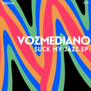 Vozmediano - Suck My Jazz EP [Nite Grooves]