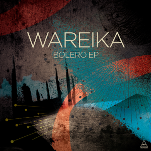 Wareika - Bolero EP [Visionquest]