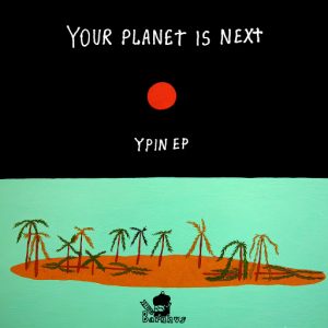 Your Planet Is Next - YPIN EP [Studio Barnhus]