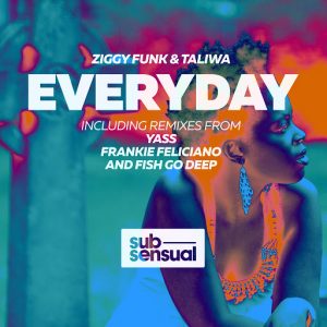 Ziggy Funk & Taliwa - Everyday (Incl. Yass, Frankie Feliciano And Fish Go Deep Remixes) [SubSensual]