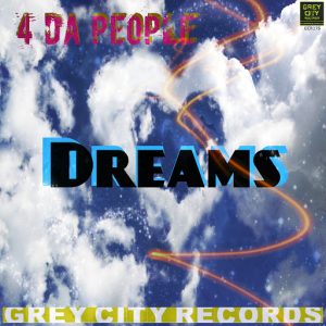 4 Da People - Dreams [Grey City Records]