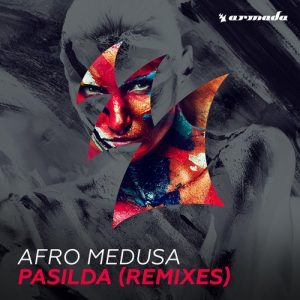 Afro Medusa - Pasilda (Remixes) [Armada Music]