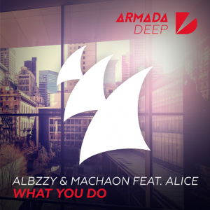 Albzzy & Machaon feat. Alice - What You Do [Armada Deep]