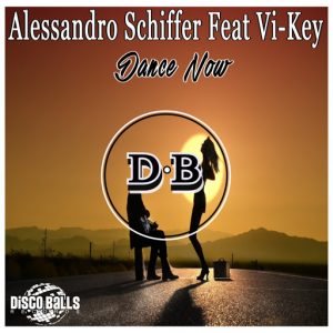 Alessandro Schiffer feat.Vi-Key - Dance Now [Disco Balls Records]