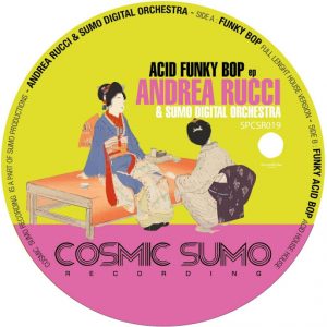 Andrea Rucci - Acid Funky Bop [Cosmic Sumo Recordings]