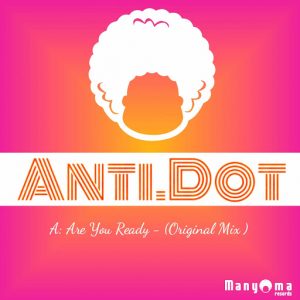 Anti.Dot - Are You Ready [Manyoma Records]