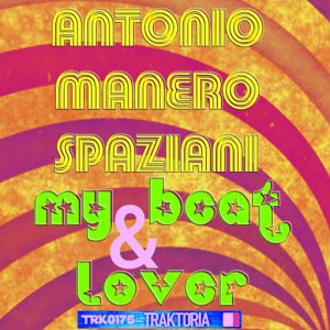 Antonio Manero Spaziani - My Beat & Lover [Traktoria]