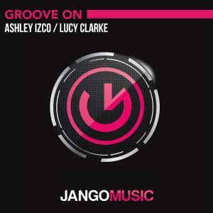 Ashley Izco & Lucy Clarke - Groove On [Jango Music]