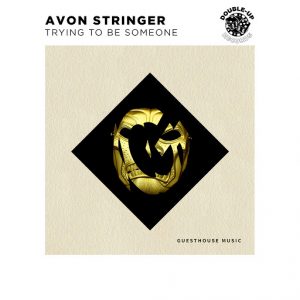 Avon Stringer - Trying to be Someone [Guesthouse]