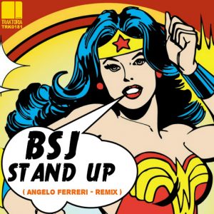 BSJ - Stand Up (Angelo Ferreri Remix) [Traktoria]