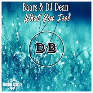 Baars & DJ Dean - What You Feel [Disco Balls Records]