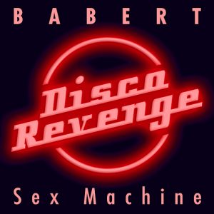Babert - Sex Machine [Disco Revenge]