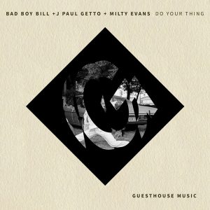 Bay Boy Bill, J Paul Getto, Milty Evans - Do Your Thing [Guesthouse]