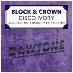 Block & Crown - Disco Ivory 2016 [Rawtone Recordings]