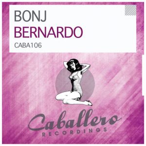 Bonj - Bernardo [Caballero Recordings]